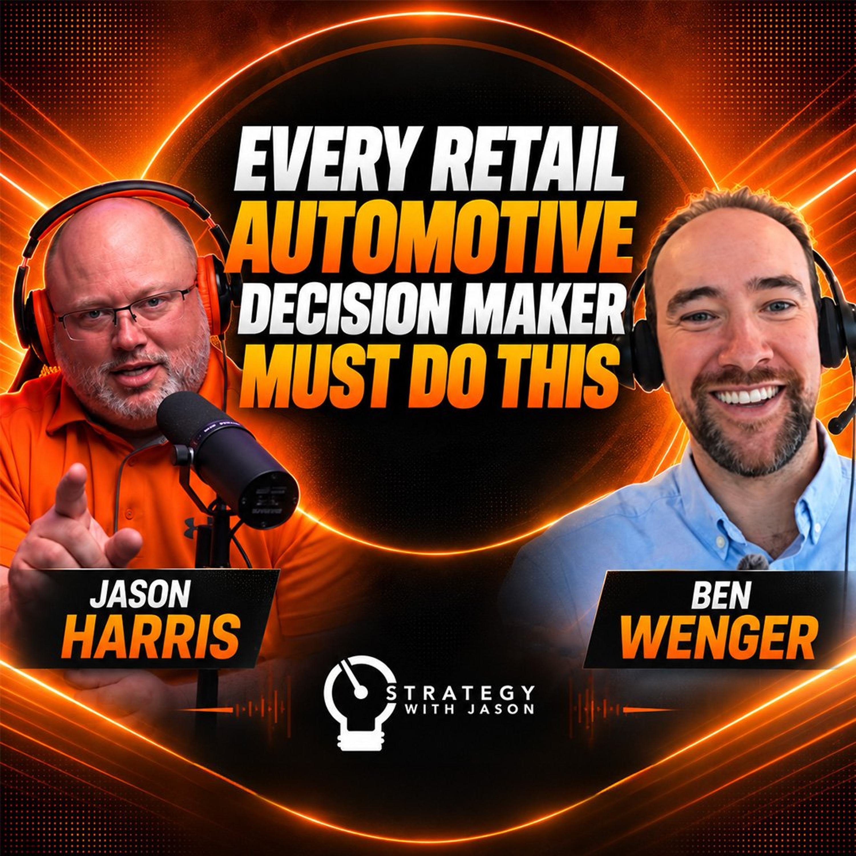 Every Retail Automotive Decision Maker Must Do This | ft. Ben Wenger episode artwork