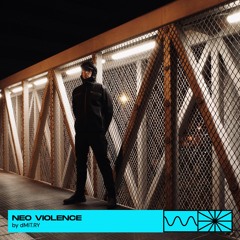 Neo Violence 01/26 by dMIT.RY