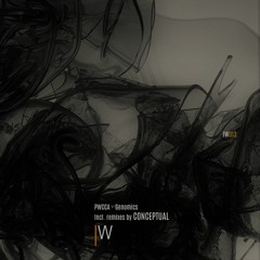 PWCCA - Genomics (Incl. CONCEPTUAL Remixes) IW013 out !