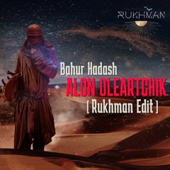 Alon Oleartchik - Bahur Hadash (Rukhman Edit)