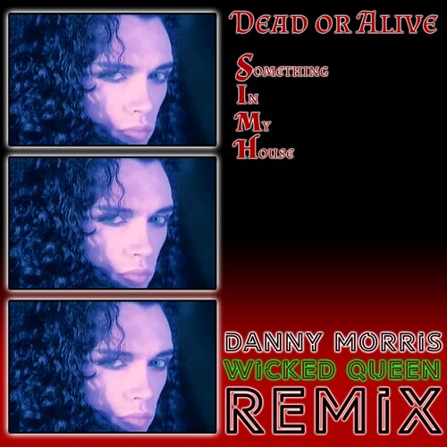 Stream Dead Or Alive - Something In My House - Danny Morris Wicked
