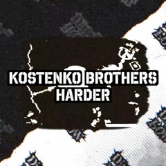 Kostenko Brothers - Harder ( Original Mix )