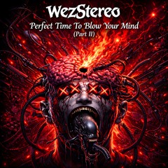 Perfect Time To Blow Your Mind (Part II)