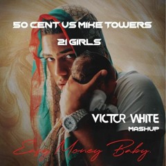 50 cent vs Mike towers-21 Girls (Victor White Mashup)