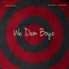 We Dem Boyz ft. Elroi Jonez
