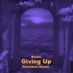 Besso - Giving Up (Rainshow Remix)