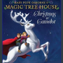 *DOWNLOAD$$ 📕 Magic Tree House Deluxe Holiday Edition: Christmas in Camelot (Magic Tree House (R)