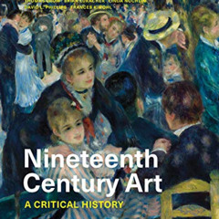 [DOWNLOAD] EBOOK ✉️ Nineteenth Century Art: A Critical History by  Stephen F. Eisenma