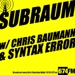 SUBRAUM RADIO SHOW June 2025 w/CHRIS BAUMANN & SYNTAX ERROR