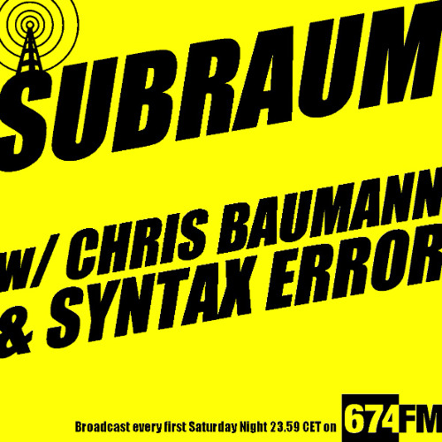 SUBRAUM RADIO SHOW June 2025 w/CHRIS BAUMANN & SYNTAX ERROR