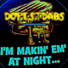 I'm Makin' Em' At Night(free download @ 300 followers)