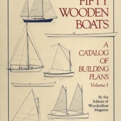 [Get] [EPUB KINDLE PDF EBOOK] Fifty Wooden Boats: A Catalog of Building Plans, Vol.1 by  Editors of