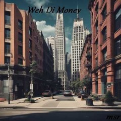 Weh Di Money