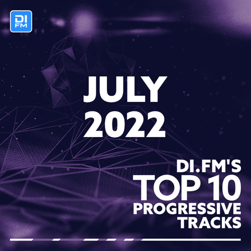DI.FM Top 10 Progressive Tracks July 2022