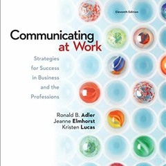 Get PDF Communicating at Work: Strategies for Success in Business and the Professions by  Ronald Adl