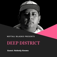 Nobody Knows June 2020 @ Deep DistrictHosted by Neftali Blasko