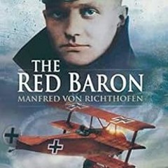 [READ] PDF 📄 The Red Baron by Manfred von  Richthofen [KINDLE PDF EBOOK EPUB]