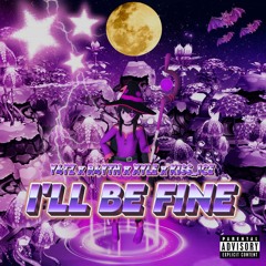 ILL BE FINE (Y4tz X Xyle X k1ss_1ce)