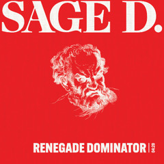 SAGE D. - RENEGADE DOMINATOR