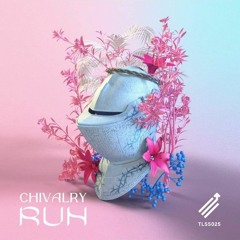 CHIVALRY - RUN [TLSS025]