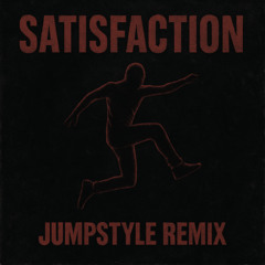 Satisfaction Jumpstyle Remix
