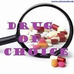 DRUG OF CHOICE