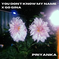 You Don't Know My Name X Go Gina (PRIYANKA edit)