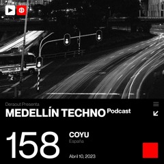 MTP 158 - Medellin Techno Podcast Episodio 158 - Coyu