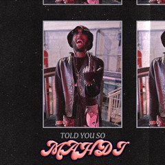 Mahdi- TOLD YOU SO (prod. lockage) VIDEO IN DESCRIPTION