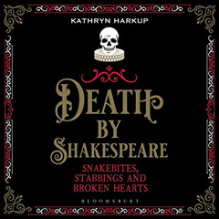 [FREE] EBOOK 🖊️ Death by Shakespeare: Snakebites, Stabbings and Broken Hearts by  Ka