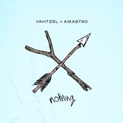 Yahtzel x Amastro - Nothing