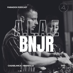 PARADOX PODCAST #155 -- A.L.A.E B2B BNJR