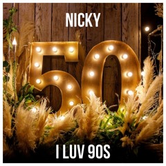 NICKY 50 - I LUV 90's