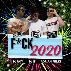 FUCK 2020 SESSION (DJ ROY & DJ ISI & ADRIAN PEREZ)