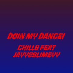 Doin My Dance! (featuring Jayy2Slimeyy)