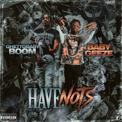 Baby Geeze & Ghetto Baby Boom — Have Not's
