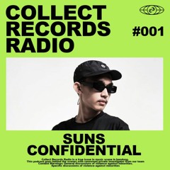 COLLECT RECORDS RADIO #001 // SUNS CONFIDENTIAL