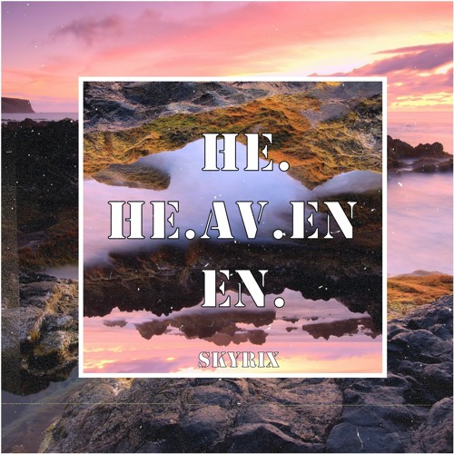 Stream Heaven by SKYRIX | Listen online for free on SoundCloud