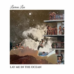 Lay Me In The Ocean