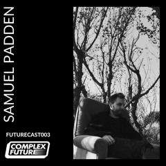 FutureCast 003 - Samuel Padden