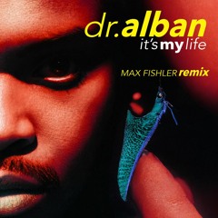 Dr. Alban - It´s My Life (Max Fishler Remix)