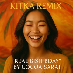 Kitka Remix 'Real Bish Bday' by Cocoa Sarai