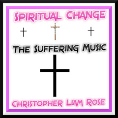 Spiritual Change - Ending Of Suffering - Pain - Adversities (Prod By Christopher Rose)