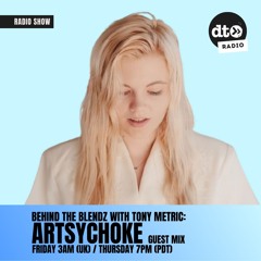 Behind The Blendz #020 By Tony Metric Guest Mix By Artsychoke