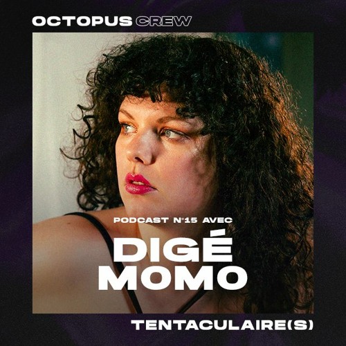 TENTACULAIRE(S) 015 - Digé m0m0