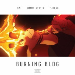 BURNING BLDG (Ft. Jimmy Static & T-R0SE)