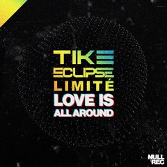 Tike, Eclipse & Limité - Love Is All Around