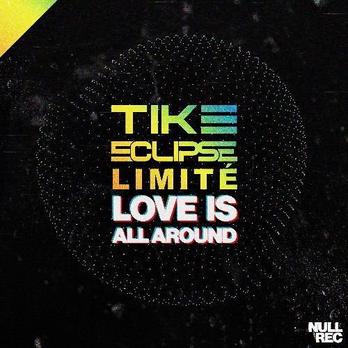 Tike, Eclipse & Limité - Love Is All Around