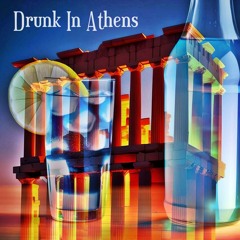 Drunk In Athens - Μεθυσμένος Στην Αθήνα
