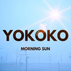 Yokoko " Morning Sun "